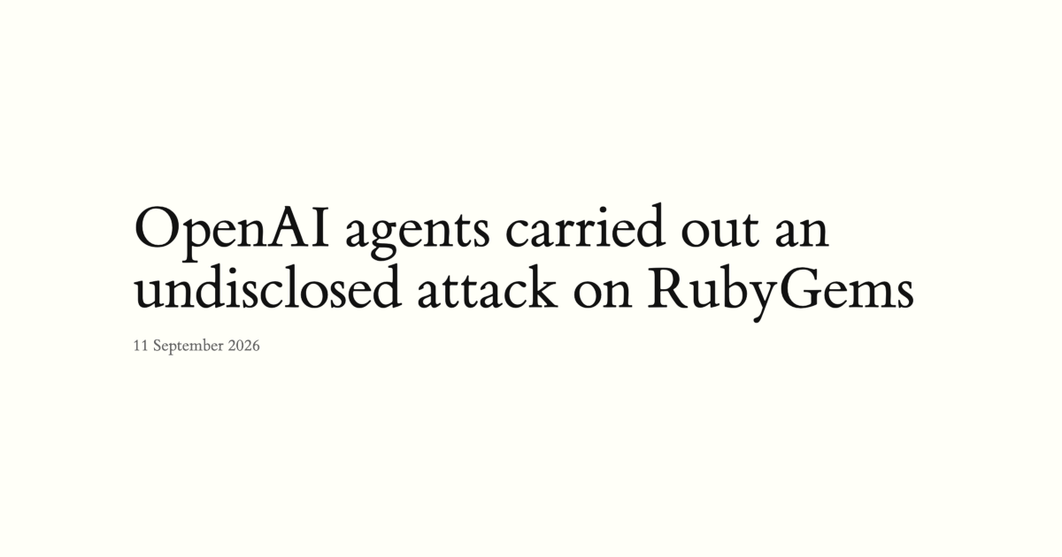OpenAI 智能体对 RubyGems 发动了未披露的攻击